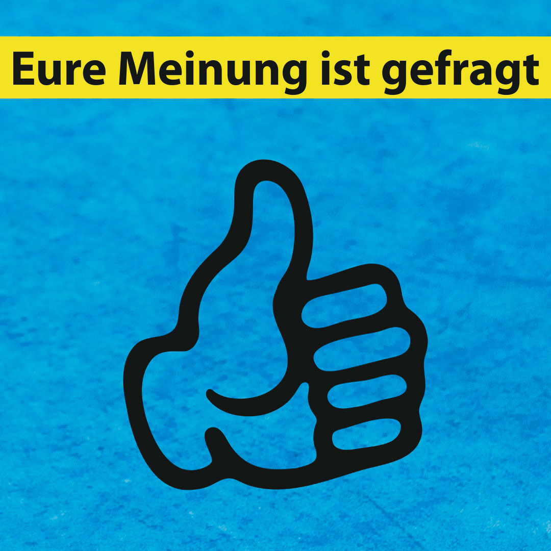 Eure Meinung ist gefragt