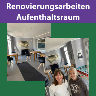 Renovierungsarbeiten im Aufenthaltsraum